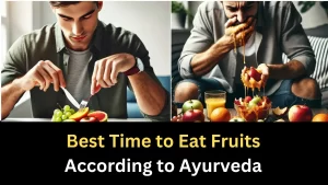 What is the Best Time to Eat Fruits According to Ayurveda
